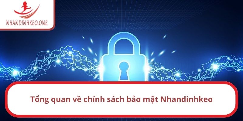 Tổng quan về chính sách bảo mật Nhandinhkeo