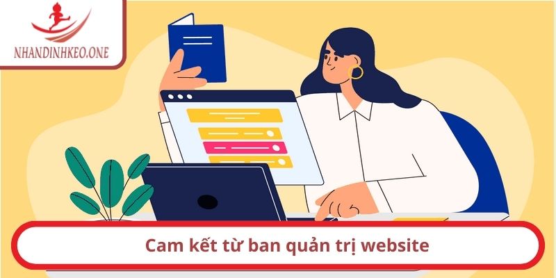 Điều khoản sử dụng - Chính sách bảo vệ quyền lợi hội viên 3 Cam kết từ ban quản trị website