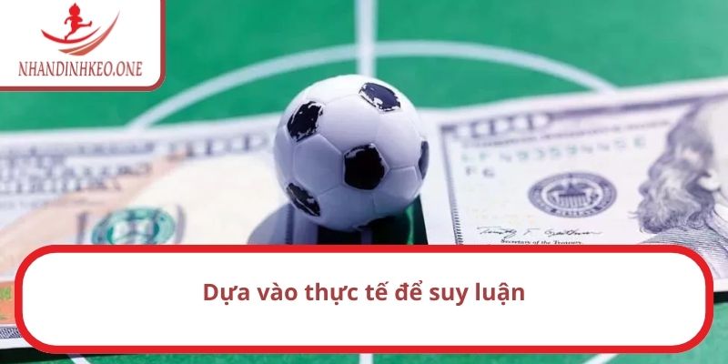 Dựa vào thực tế để suy luận