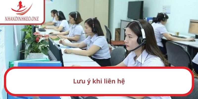 Liên hệ 3 Lưu ý khi liên hệ
