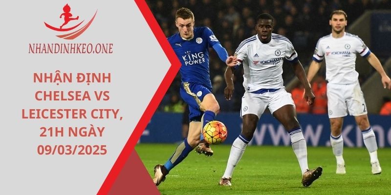 Nhận định Chelsea vs Leicester City
