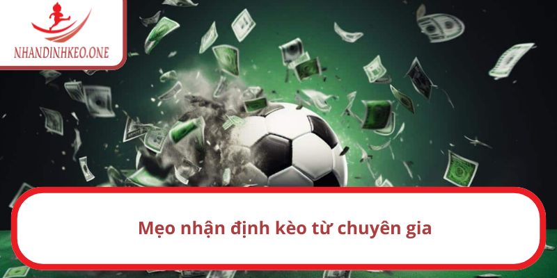 Kinh nghiệm nhận định kèo hiệu quả từ cao thủ