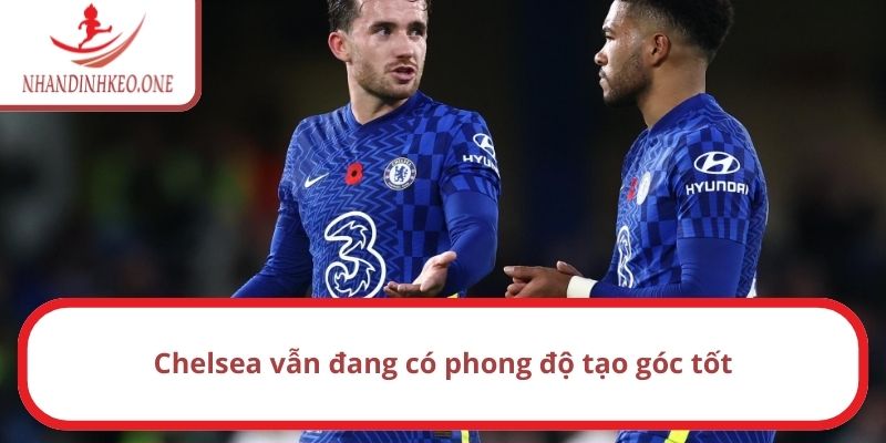 Soi Kèo Góc Chelsea vs Leicester City, 21h Ngày 09/03/2025 1 Chelsea vẫn đang có phong độ tạo góc tốt