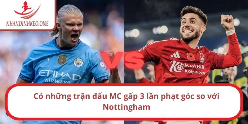 Có những trận đấu MC gấp 3 lần phạt góc so với Nottingham