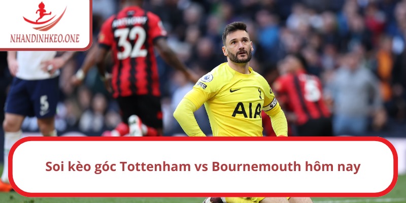 Soi kèo góc Tottenham vs Bournemouth 21h ngày 09/03/2025 2 Soi kèo góc Tottenham vs Bournemouth hôm nay